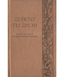 Ziarno tej ziemi. Święty Wojciech w prozie i poezji polskiej