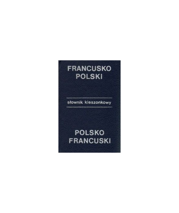 Kieszonkowy słownik francusko-polski, polsko-francuski
