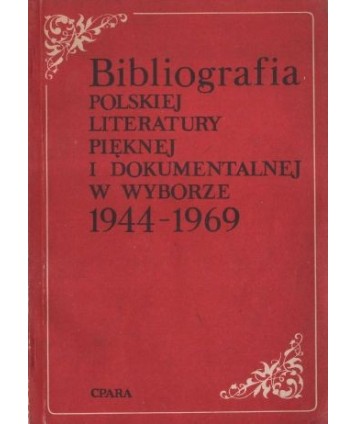 Bibliografia polskiej literatury pięknej i dokumentalnj w wyborze 1944-1969