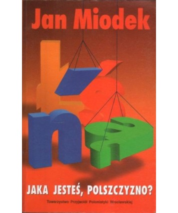 Jaka jesteś, polszczyzno?