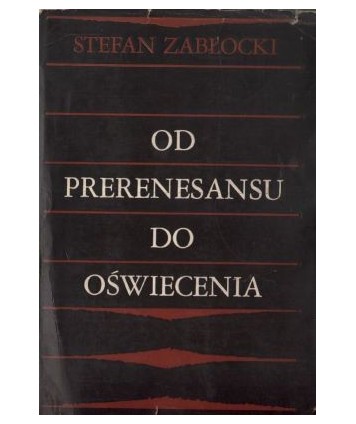 Od prerenesansu do oświecenia. Z dziejów inspiracji klasycznych w literaturze polskiej