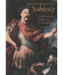 Maria Kazimiera i Jan Sobiescy. Listy okresu odsieczy wiedeńskiej