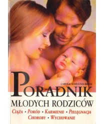 Poradnik młodych rodziców - ciąża, poród, karmienie, pielęgnacja, choroby, wychowanie