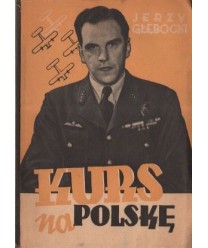 Kurs na Polskę. Reportaże i opowiadania lotnicze 1940-1945