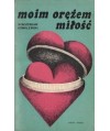 Moim orężem miłość