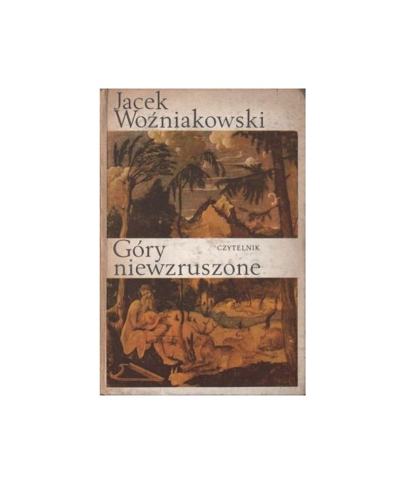 Góry niewzruszone. O różnych wyobrażeniach przyrody w dziejach nowożytnej kultury europejskiej
