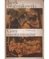 Góry niewzruszone. O różnych wyobrażeniach przyrody w dziejach nowożytnej kultury europejskiej