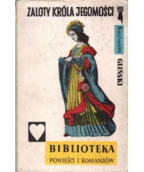 Zaloty króla jegomości. Powieść obyczajowa z czasów Jana Olbrachta