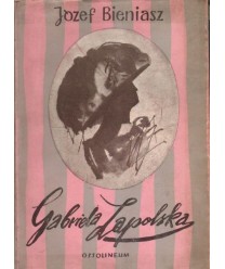 Gabriela Zapolska. Opowieść Biograficzna