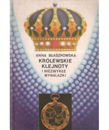 Królewskie klejnoty i niezwykłe wynalazki