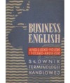 Business english. Angielsko-polski i polsko-angielski słownik terminologii handlowej