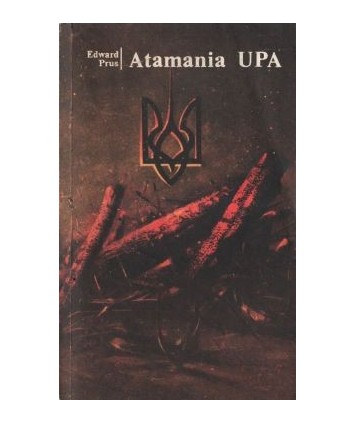 Atamania UPA. Tragedia kresów