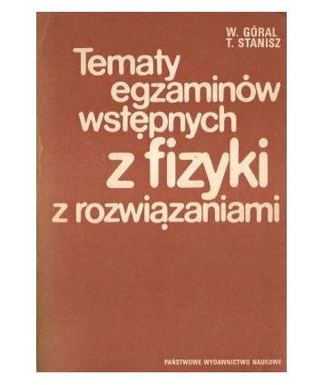 Tematy egzaminów wstępnych z fizyki z rozwiązaniami (1972-1978)