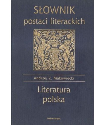Słownik postaci literackich. Literatura polska