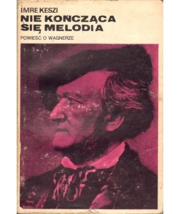 Nie kończąca się melodia. Powieść o Wagnerze