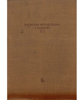 Rachunek różniczkowy i całkowy t. 3
