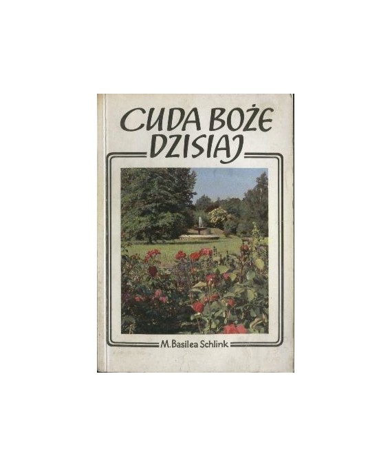 Cuda boże dzisiaj. Szkoła modlitwy wiary