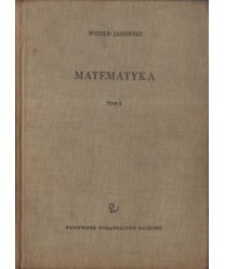 Matematyka. Podręcznik dla wydziałów elektrycznych i mechanicznych politechnik t. 1