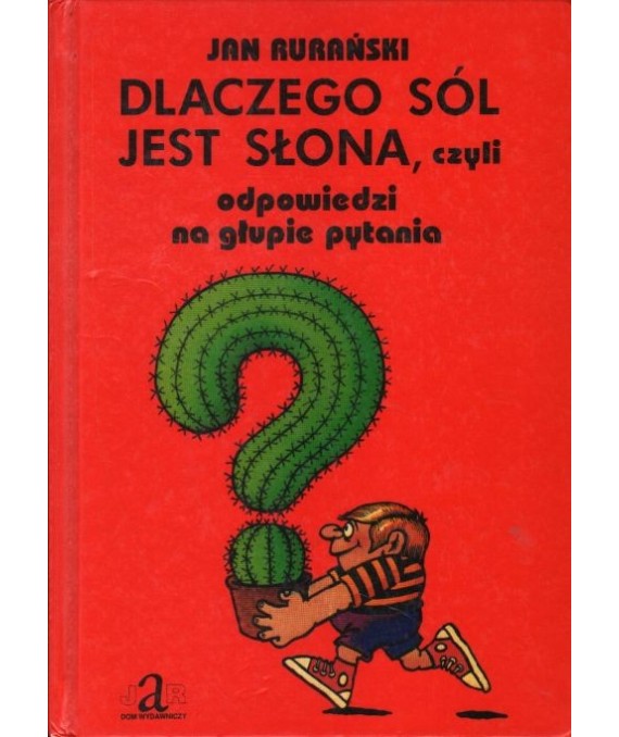 Dlaczego sól jest słona, czyli odpowiedzi na głupie pytania
