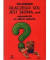 Dlaczego sól jest słona, czyli odpowiedzi na głupie pytania