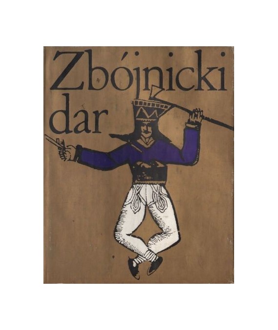 Zbójnicki dar. Polskie i słowackie opowiadania tatrzańskie