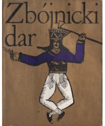 Zbójnicki dar. Polskie i słowackie opowiadania tatrzańskie