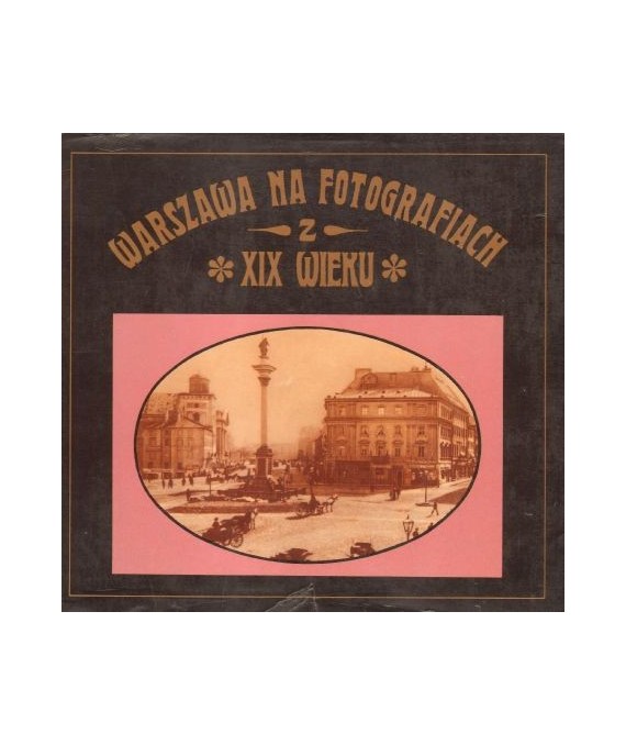 Warszawa na fotografiach z XIX wieku