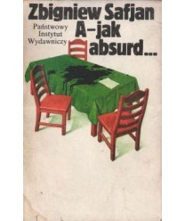 A - jak absurd...