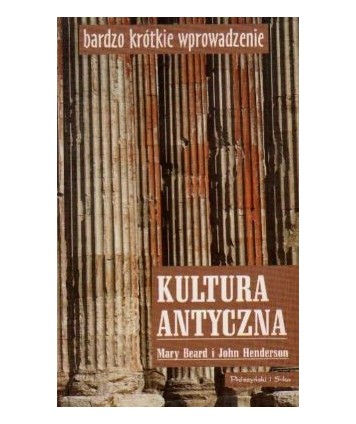 Kultura antyczna. Bardzo krótkie wprowadzenie