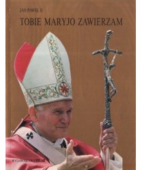 Jan Paweł II. Tobie Maryjo zawierzam t. 1-2