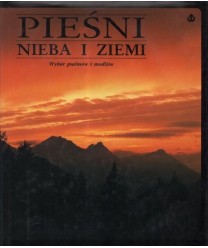 Pieśni nieba i ziemi. Wybór psalmów i modlitw