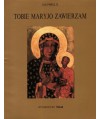 Tobie Maryjo zawierzam cz. 3. Modlitwy i akty zawierzenia Matce Bożej 1988-1990