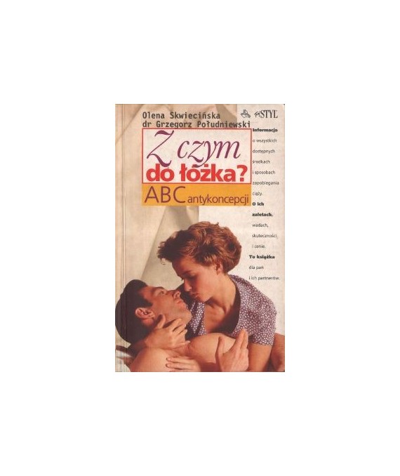 Z czym do łóżka? ABC antykoncepcji