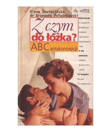 Z czym do łóżka? ABC antykoncepcji
