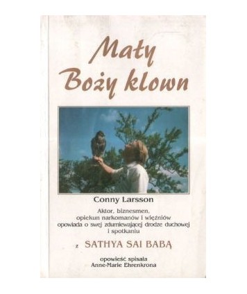 Mały Boży klown. Aktor, biznesmen, opiekun narkomanów i więźniów opowiada o swej drodze duchowej