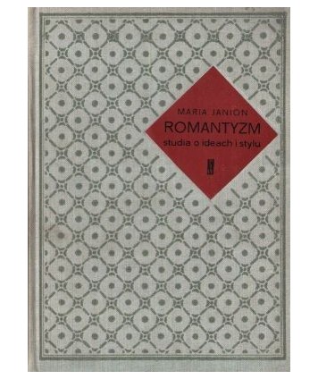 Romantyzm. Studia o ideach i stylu