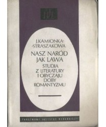 Nasz naród jak lawa. Studia z literatury i obyczajy doby romantyzmu