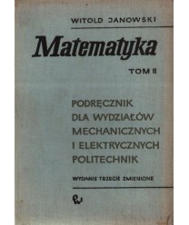 Matematyka. Podręcznik dla wydziałów mechanicznych i elektrycznych politechnik, t.2