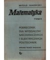 Matematyka. Podręcznik dla wydziałów mechanicznych i elektrycznych politechnik, t.2