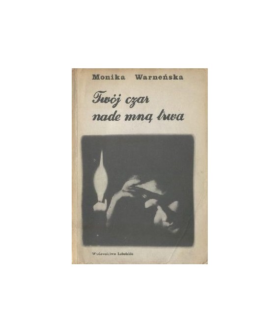 Twój czar nade mną trwa