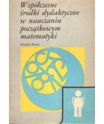Współczesne środki dydaktyczne w nauczaniu początkowym matematyki