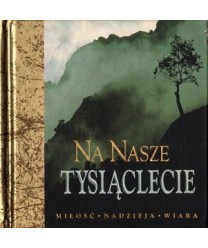 Na nasze tysiąclecie. Słowa dla Ciebie