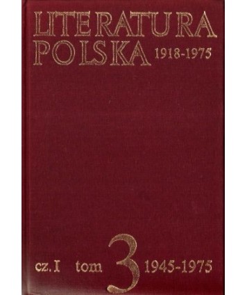 Literatura polska 1918-1975. T.3, cz.1 1945-1975