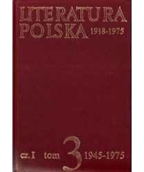 Literatura polska 1918-1975. T.3, cz.1 1945-1975