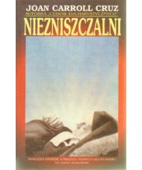Niezniszczalni. Studium o ciałach świętych i błogosławionych Kościoła katolickiego, które nie uległy rozkładowi