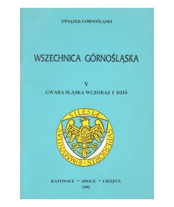 Wszechnica Górnośląska. V Gwara śląska wczoraj i dziś