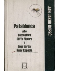 Patablanca albo Łotrostwa Cliffa Piceiro i jego barda Kuby Kopecia