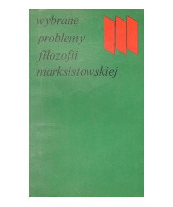 Wybrane problemy filozofii marksistowskiej. Teksty źródłowe