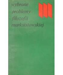 Wybrane problemy filozofii marksistowskiej. Teksty źródłowe