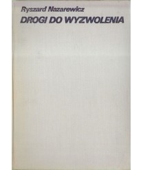 Drogi do wyzwolenia. Koncepcje wali z okupantem w Polsce i ich treści polityczne 1939-1945
